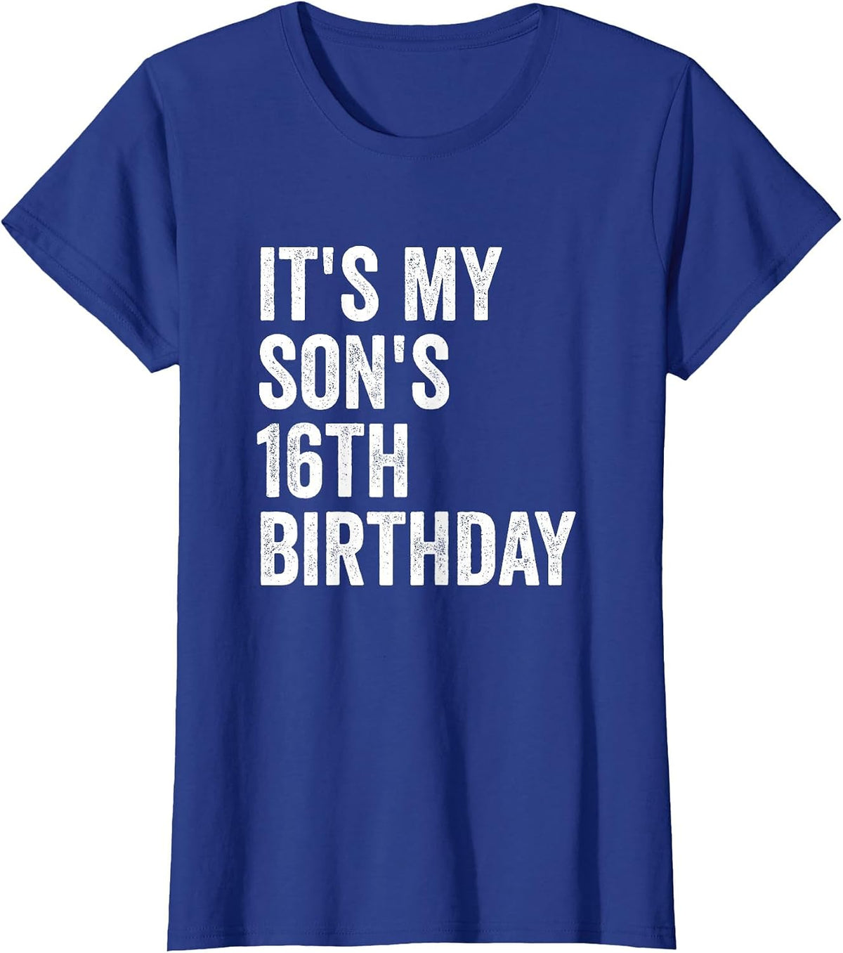 It's My Son's 16th Birthday T-Shirt - Royal Blue