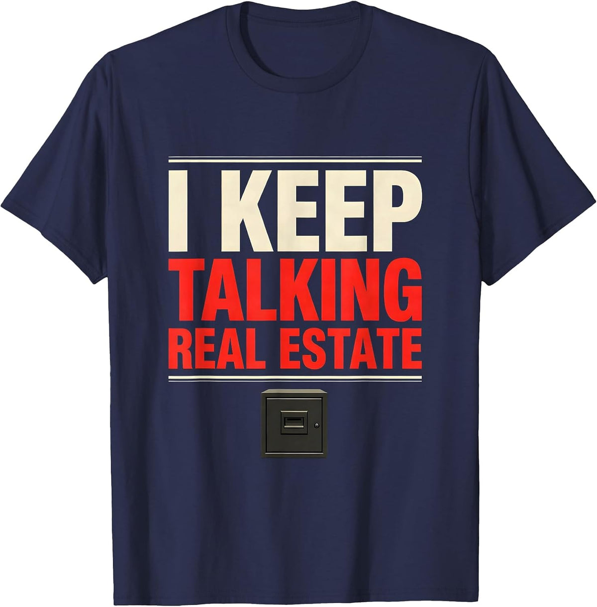 Men's I Keep Talking Real Estate Funny Realtor Gift Real Estate T-Shirt - Navy Blue