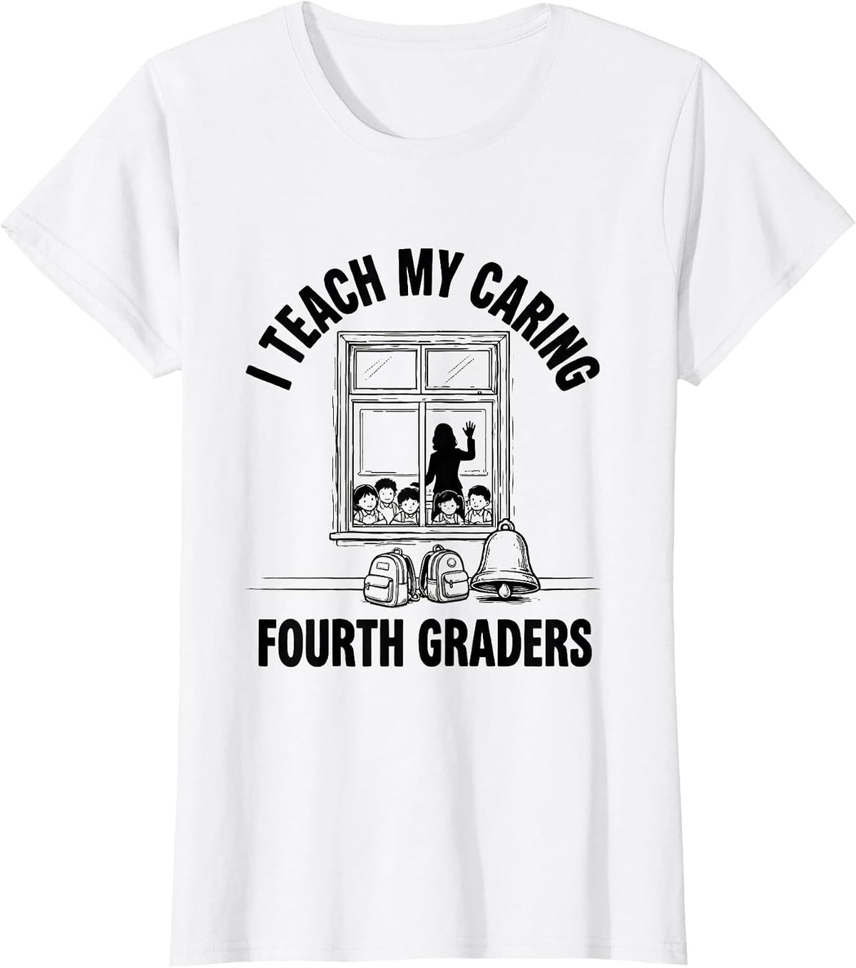 Women's I Teach My Caring Fourth Graders Teacher Back To School T-Shirt - White