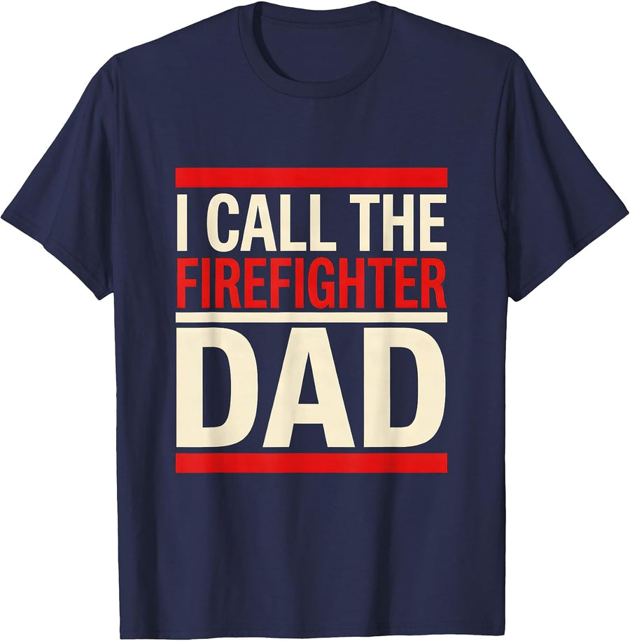 I Call The Firefighter Dad Funny Fireman Father Sentiment T-Shirt - Navy Blue