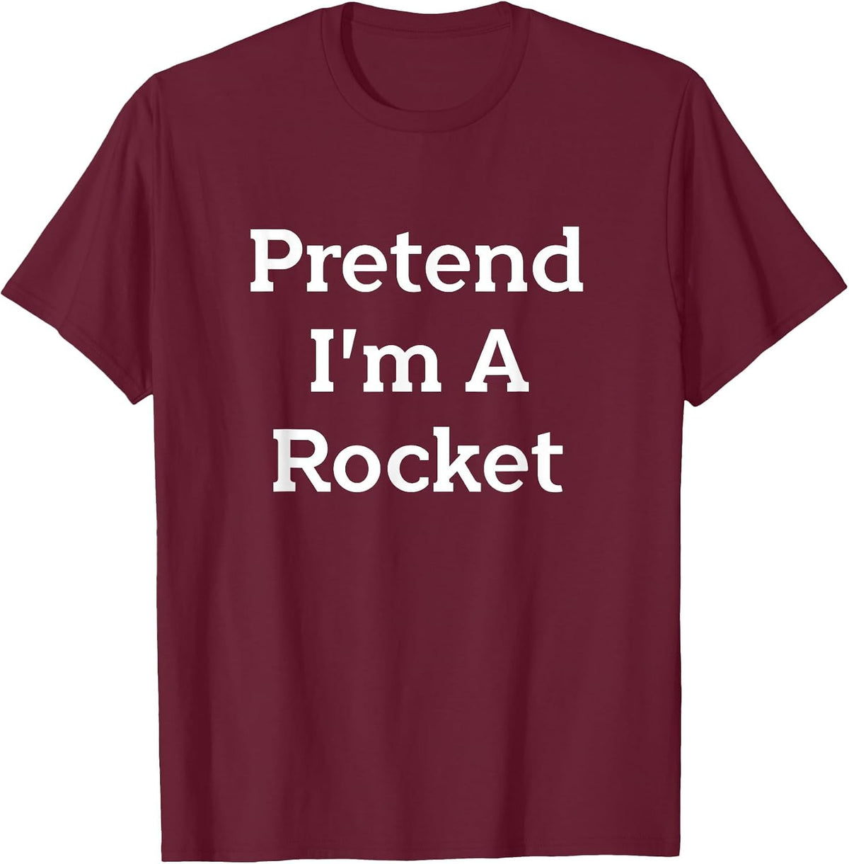 Pretend I'm A Rocket Costume Funny Spaceship Halloween Party T-Shirt - Burgundy