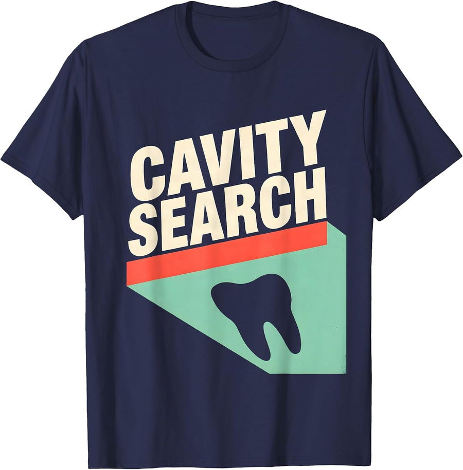 Cavity Search Funny Dental Hygienist Dental Assistant Humor T-Shirt - Navy Blue