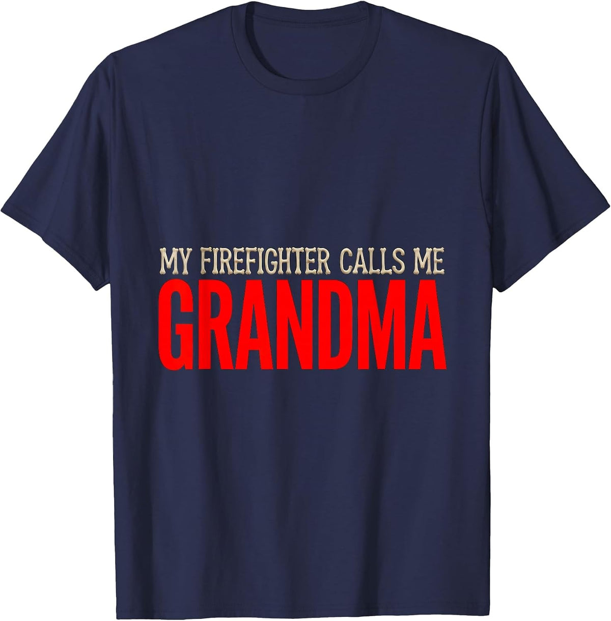 My Firefighter Calls Me Grandma Funny Firefighter Grandma T-Shirt - Navy Blue