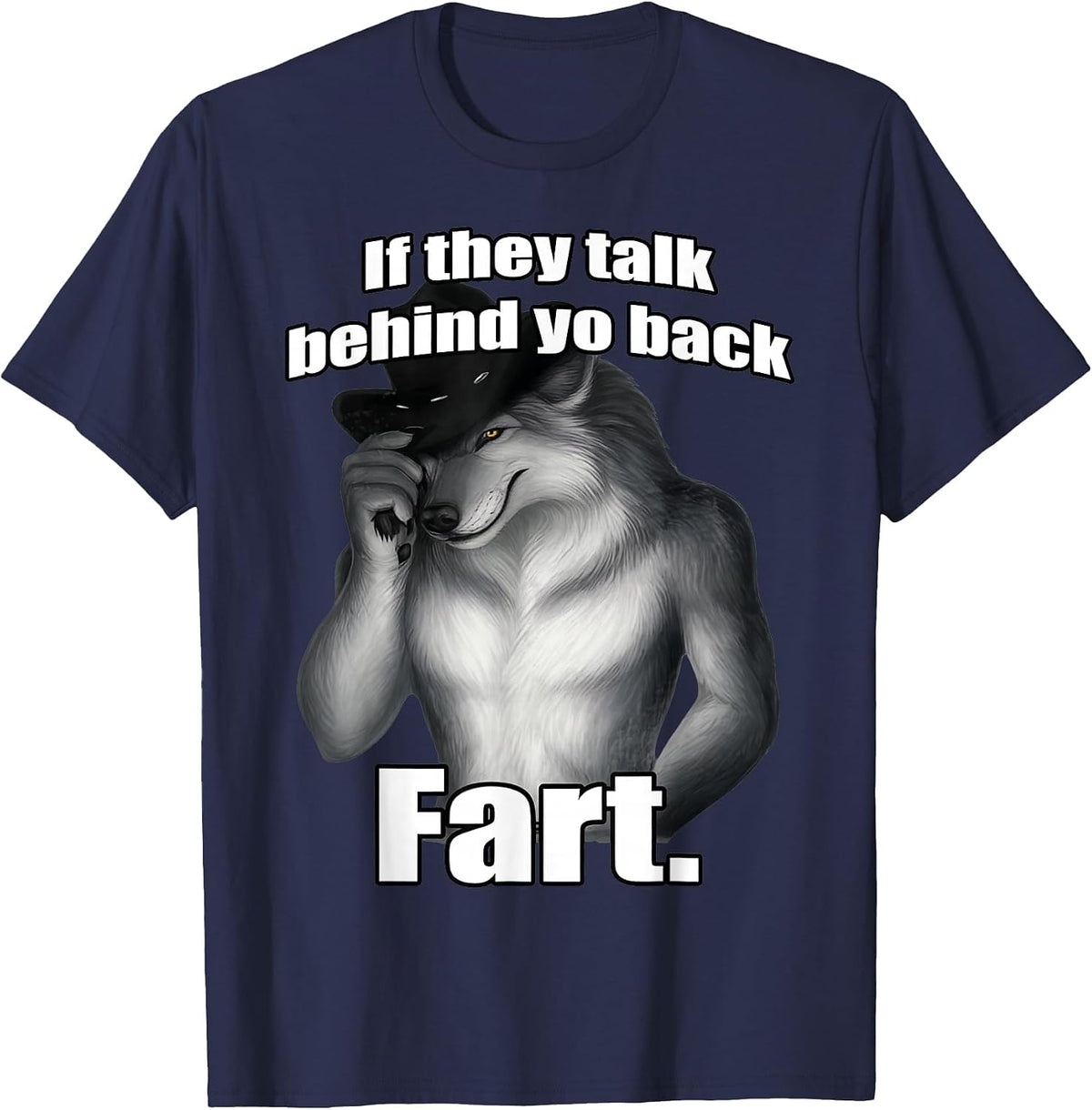 If They Talk Behind Your Back Fart Funny Cat Meme Men Women T-Shirt - Navy Blue