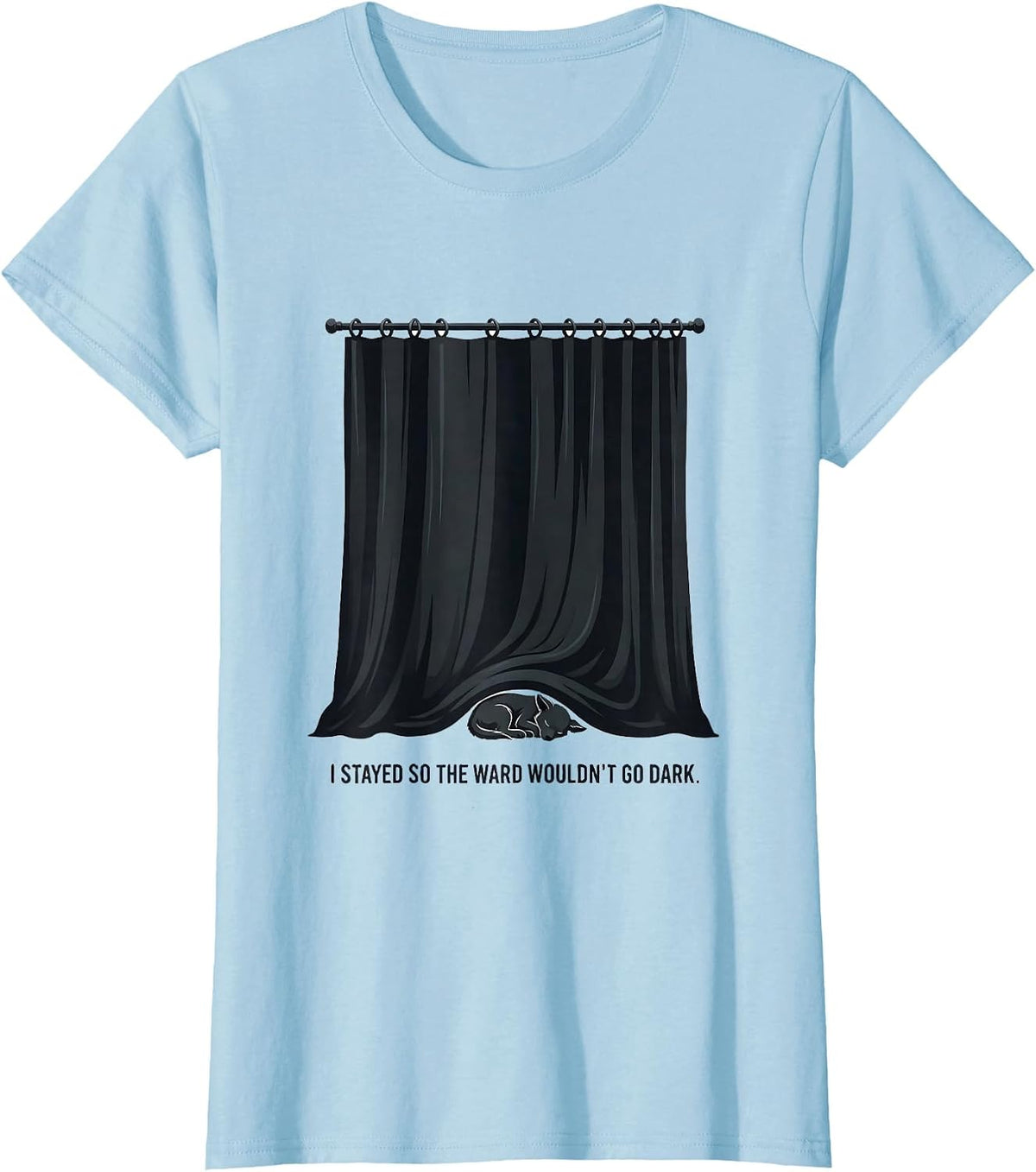 Women's I Stayed So The Ward Wouldn't Go Dark Funny Vet Tech T-Shirt - Baby Blue