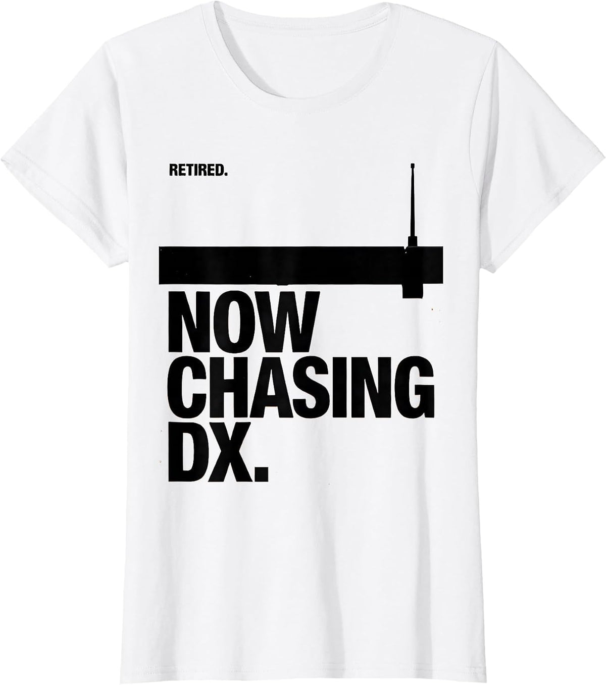Women's Retired Now Chasing DX Funny Ham Radio Operator Hobbyist T-Shirt - White