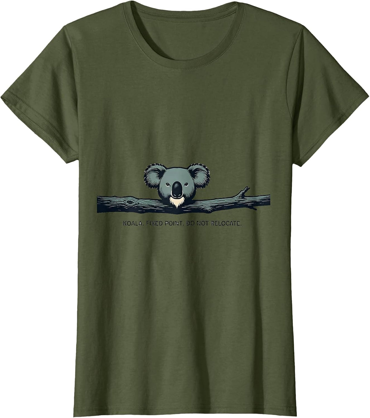 Women's Koala Fixed Point Do Not Relocate Funny Animal Lover Pun T-Shirt - Olive Green