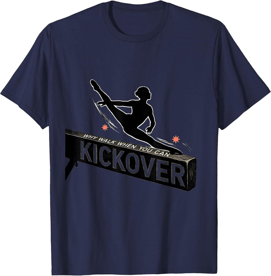 Why Walk When You Can Kickover Funny Gymnastics Gift T-Shirt - Navy Blue
