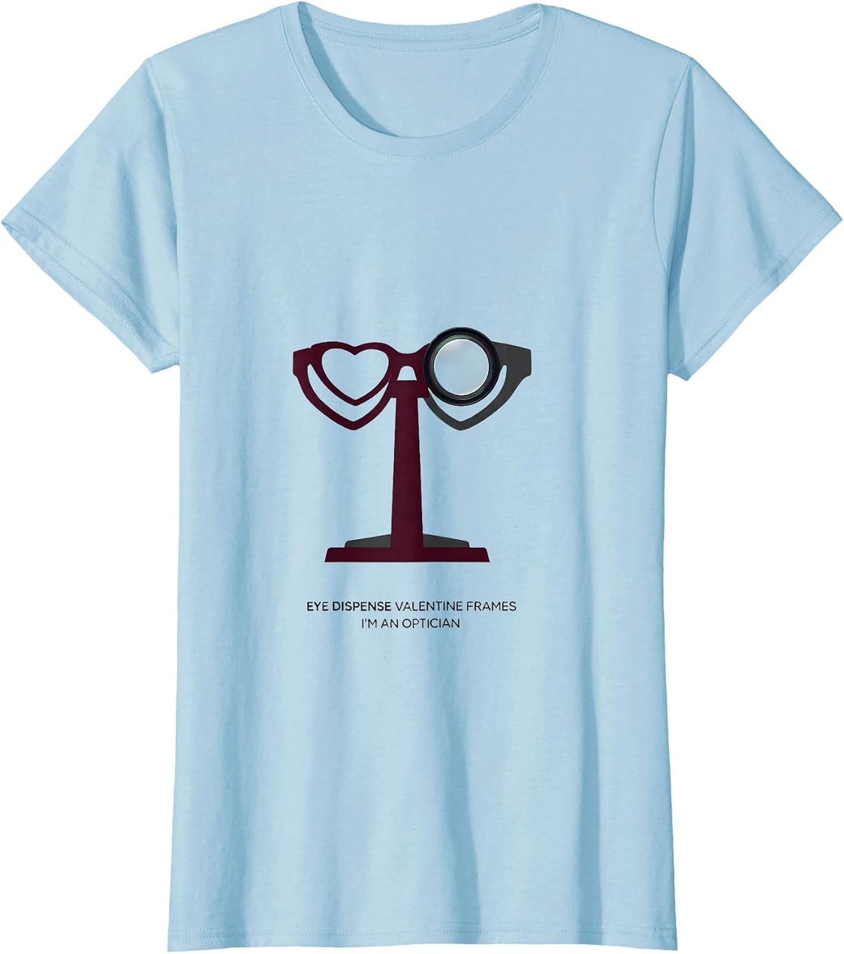 Eye Dispense Valentine Frames, I'm an Optician Optician T-Shirt - Baby Blue