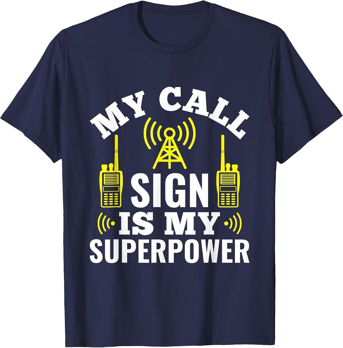 My Call Sign is My Superpower - Ham Radio Operator T-Shirt - Navy Blue