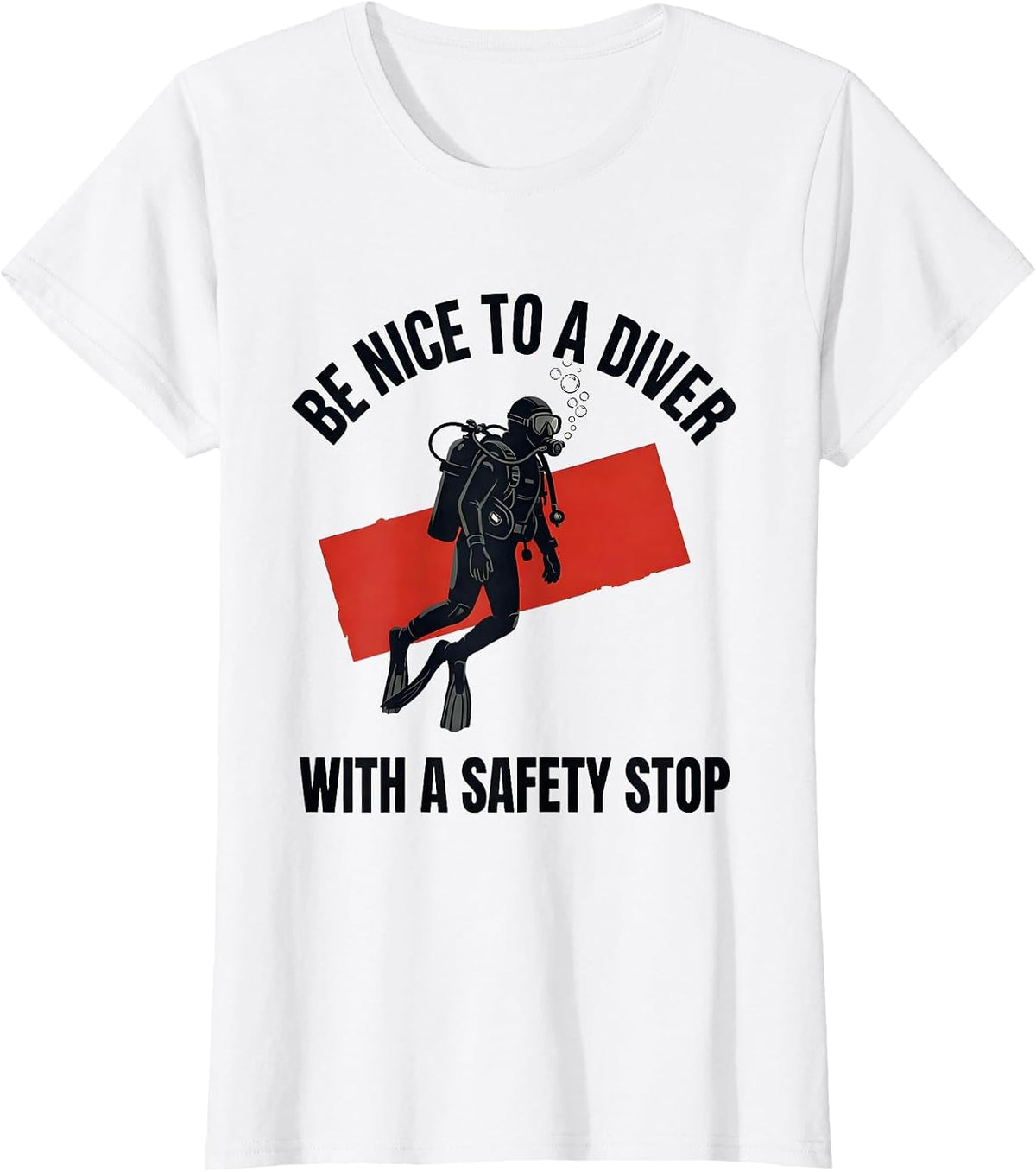 Women's Be Nice To A Diver With A Safety Stop Funny Scuba Diving T-Shirt - White