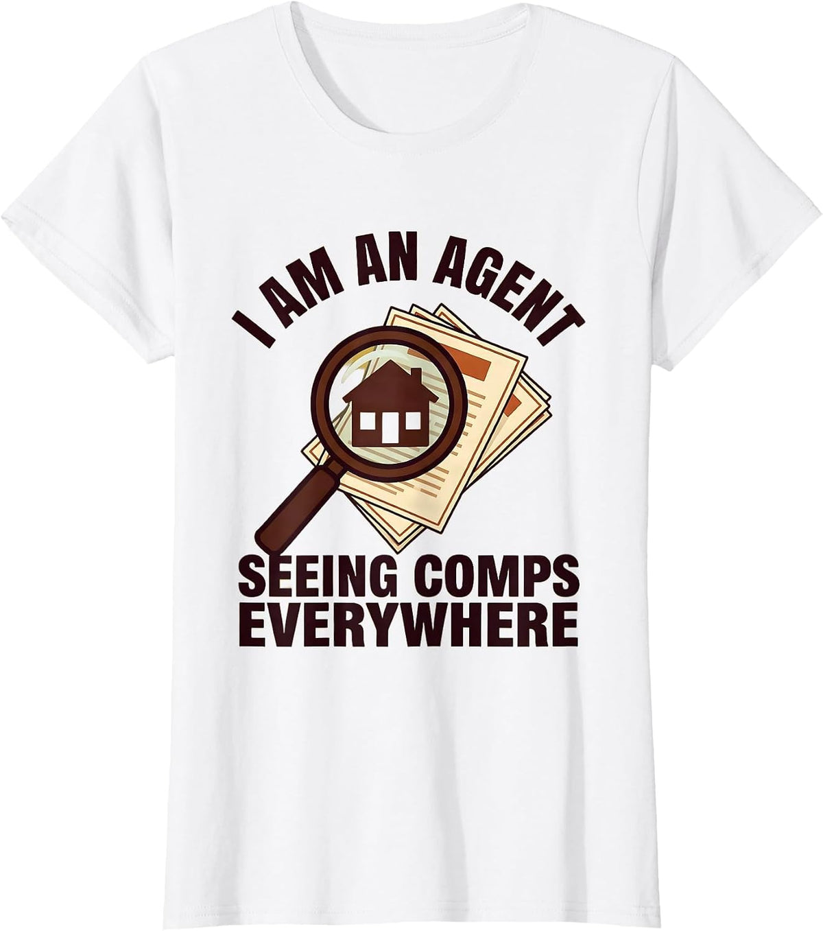 I Am An Agent, Seeing Comps Everywhere Funny Realtor Real T-Shirt - White