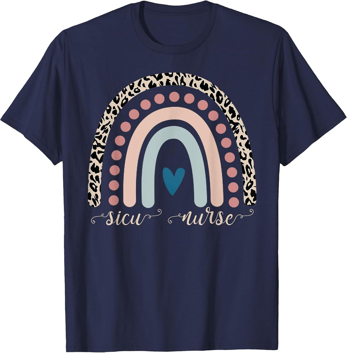 SICU Nurses Leopard Rainbow Surgical Intensive Care Units T-Shirt - Navy Blue