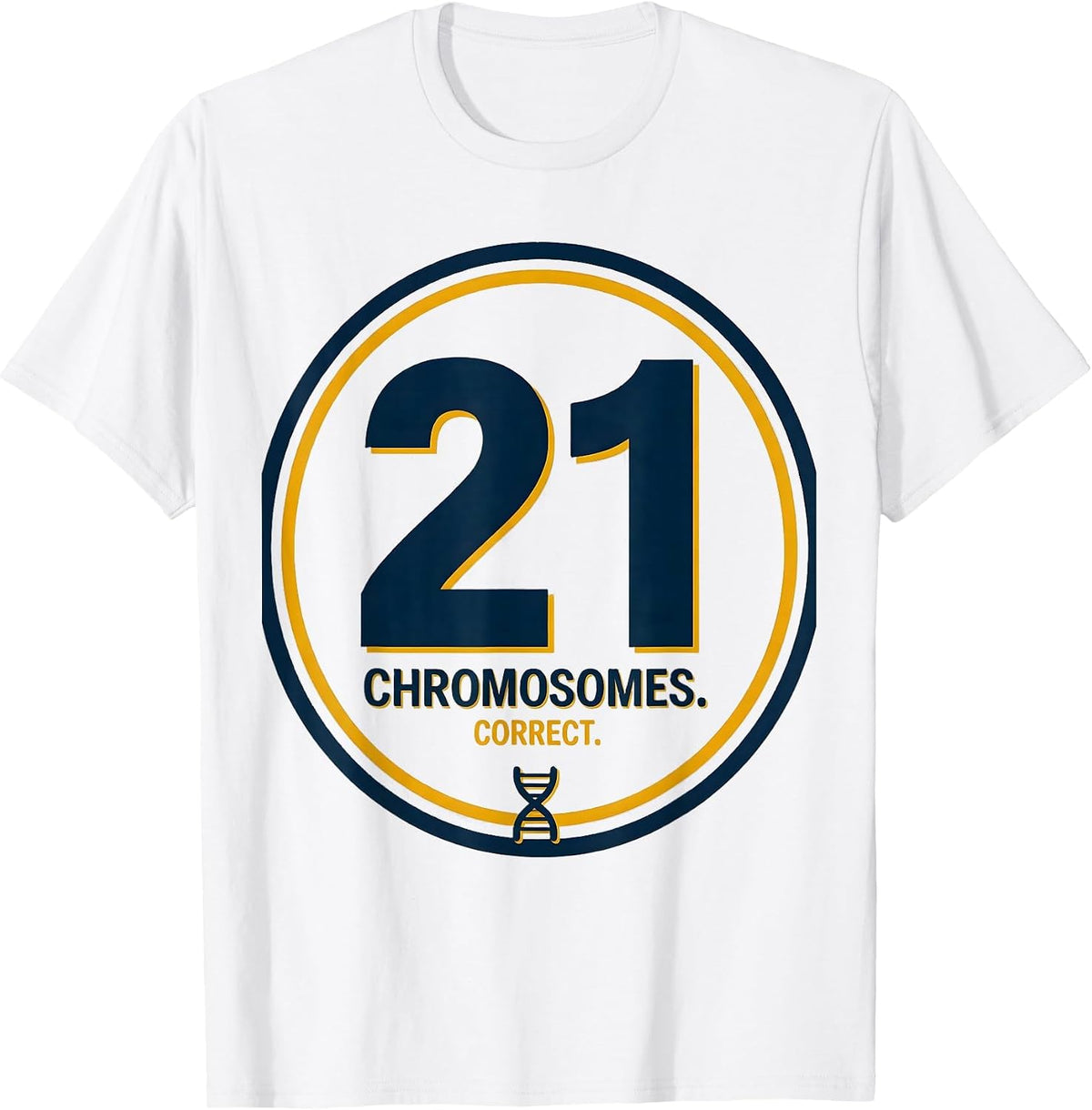 Men's 21 Chromosomes Correct Funny Down Syndrome Awareness Family T-Shirt - White