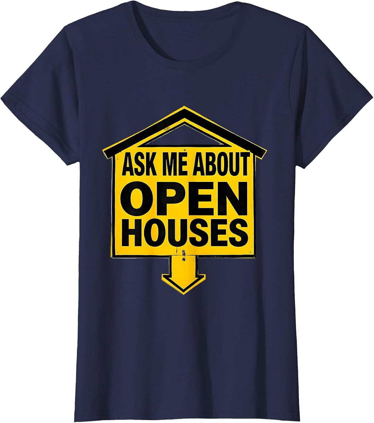 Women's Ask Me About Open Houses Funny Realtor Real Estate Agent T-Shirt - Navy Blue