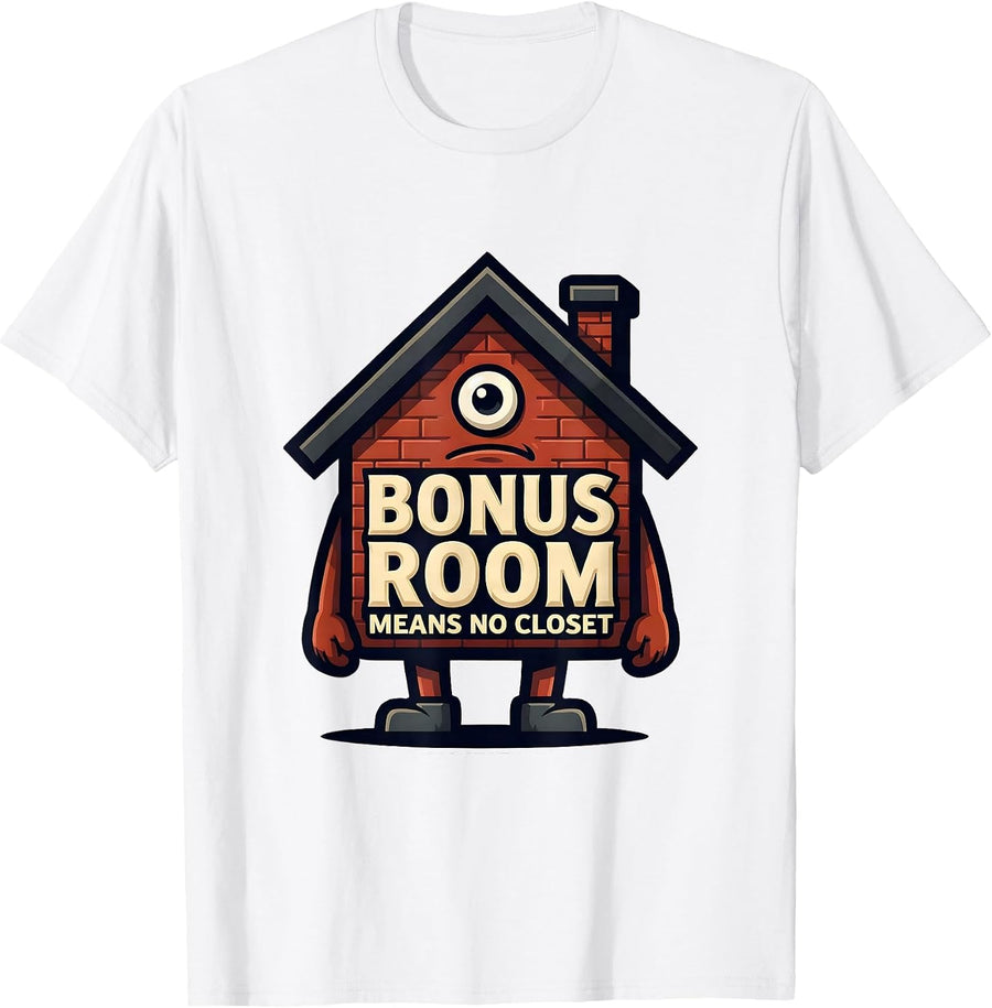 Men's Bonus Room Means No Closet Funny Realtor Real Estate Agent T-Shirt - White