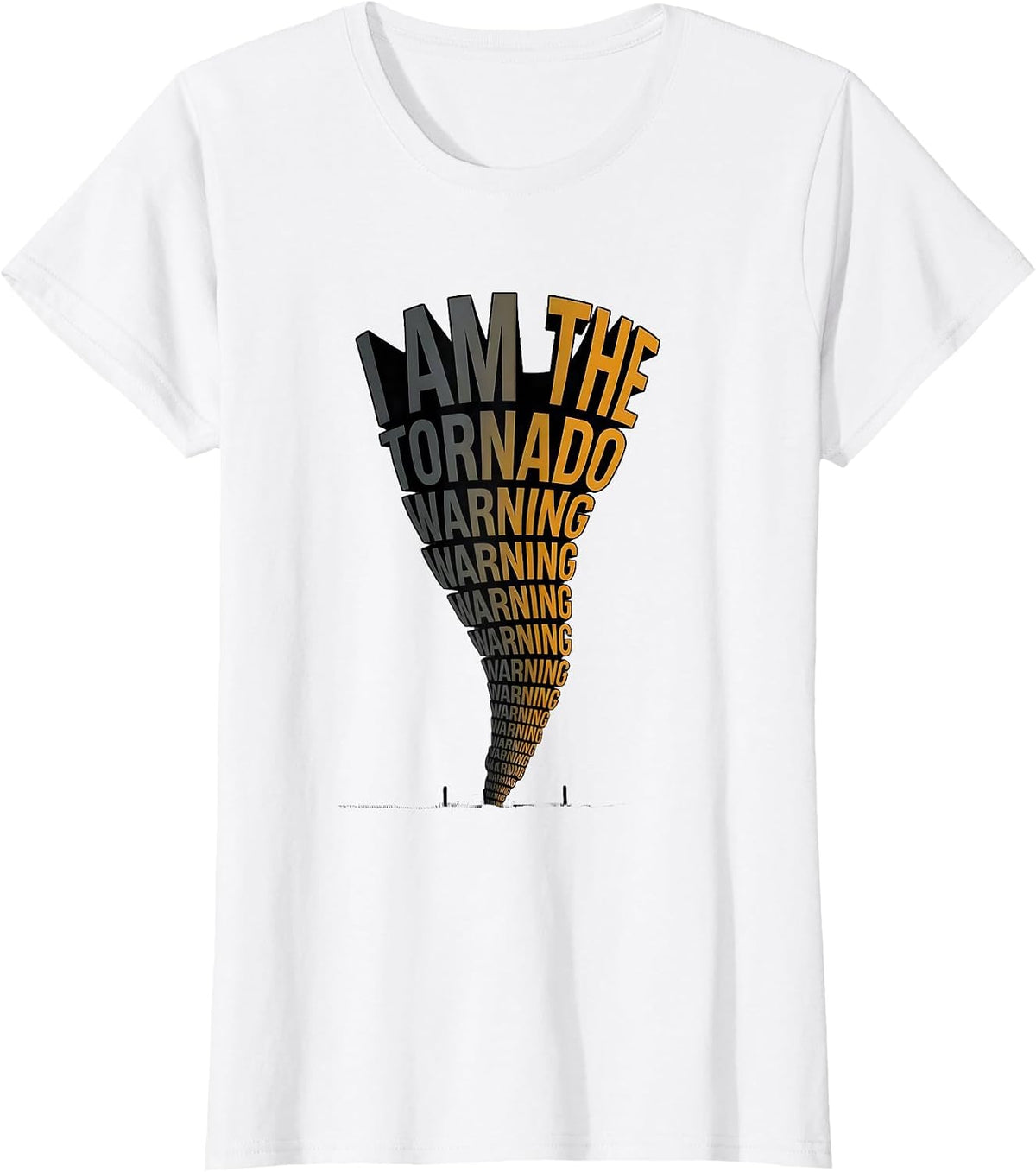I Am The Tornado Warning Funny Storm Chaser Meteorology T-Shirt - White