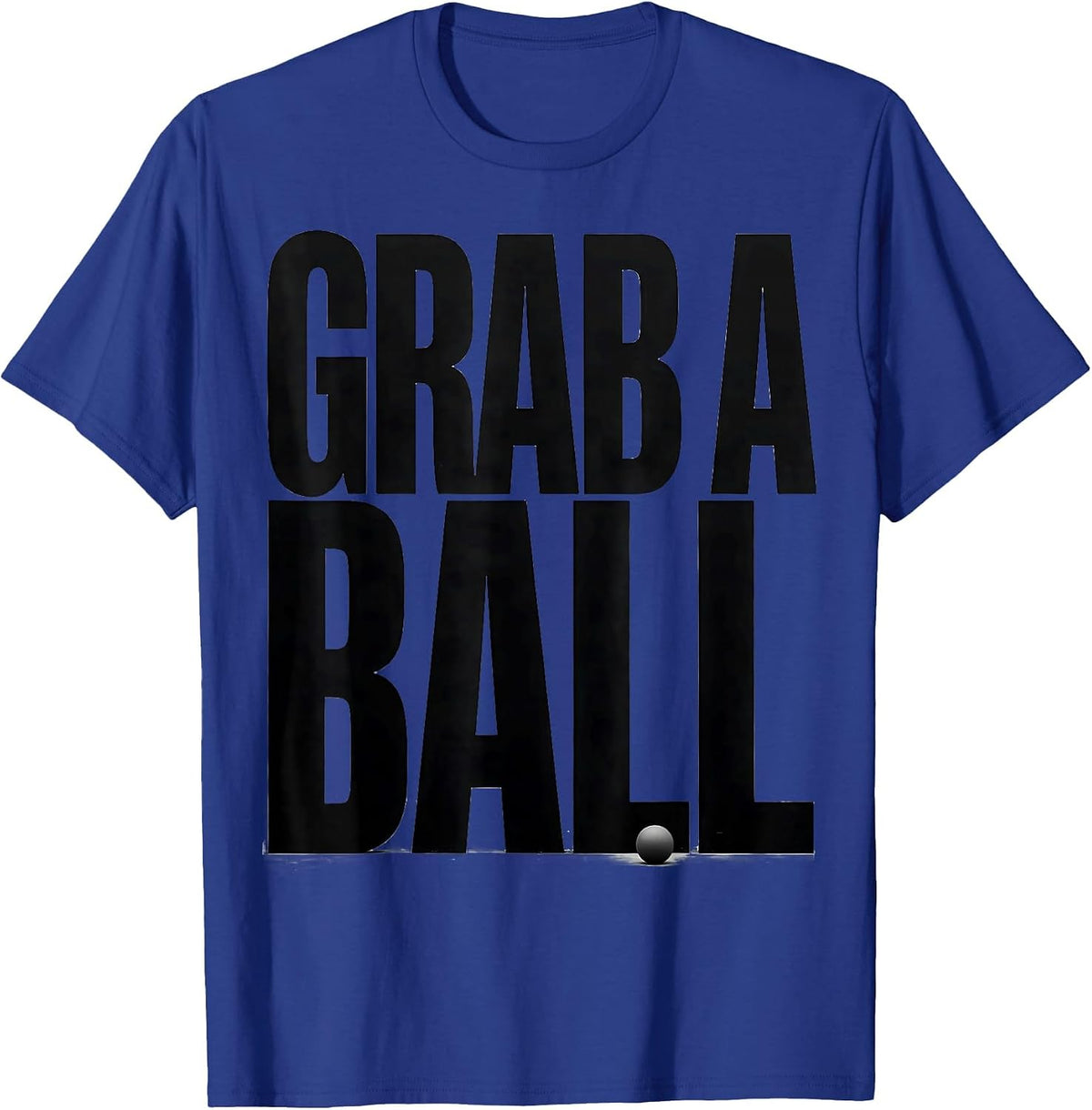 Grab A Ball Funny PE Teacher Gym Class Physical Education T-Shirt - Royal Blue