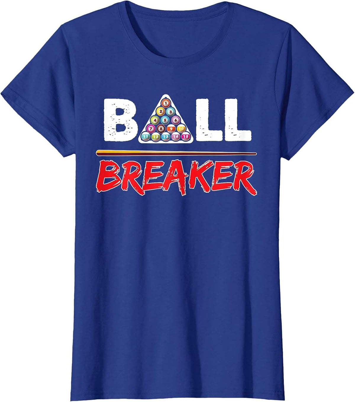 Ball Breaker Shooting Pool Billiard Player T-Shirt - Royal Blue