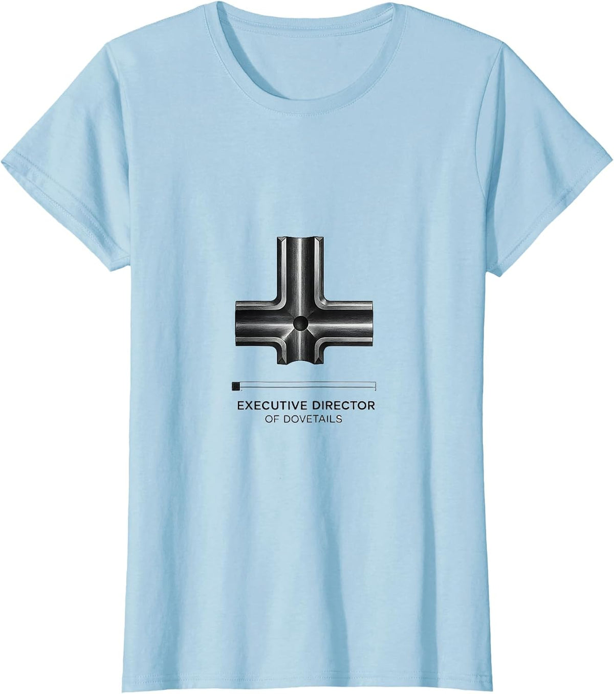 Executive Director Of Dovetails Funny Woodworking Carpenter T-Shirt - Baby Blue