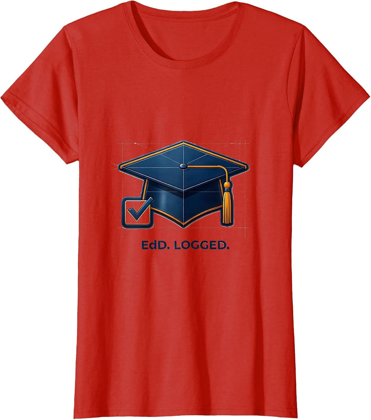 EdD. Logged. Funny Doctoral Graduate Student Graduation T-Shirt - Red