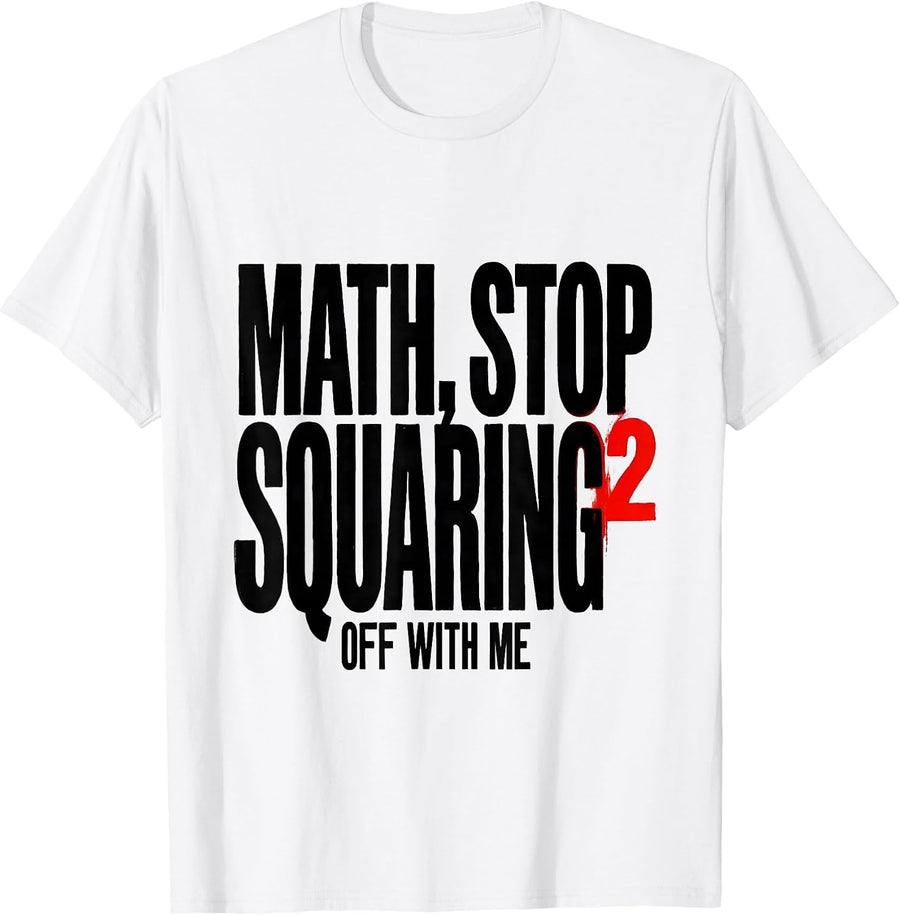 Men's Math, Stop Squaring Off With Me Funny Math Teacher Nerd Pun T-Shirt - White