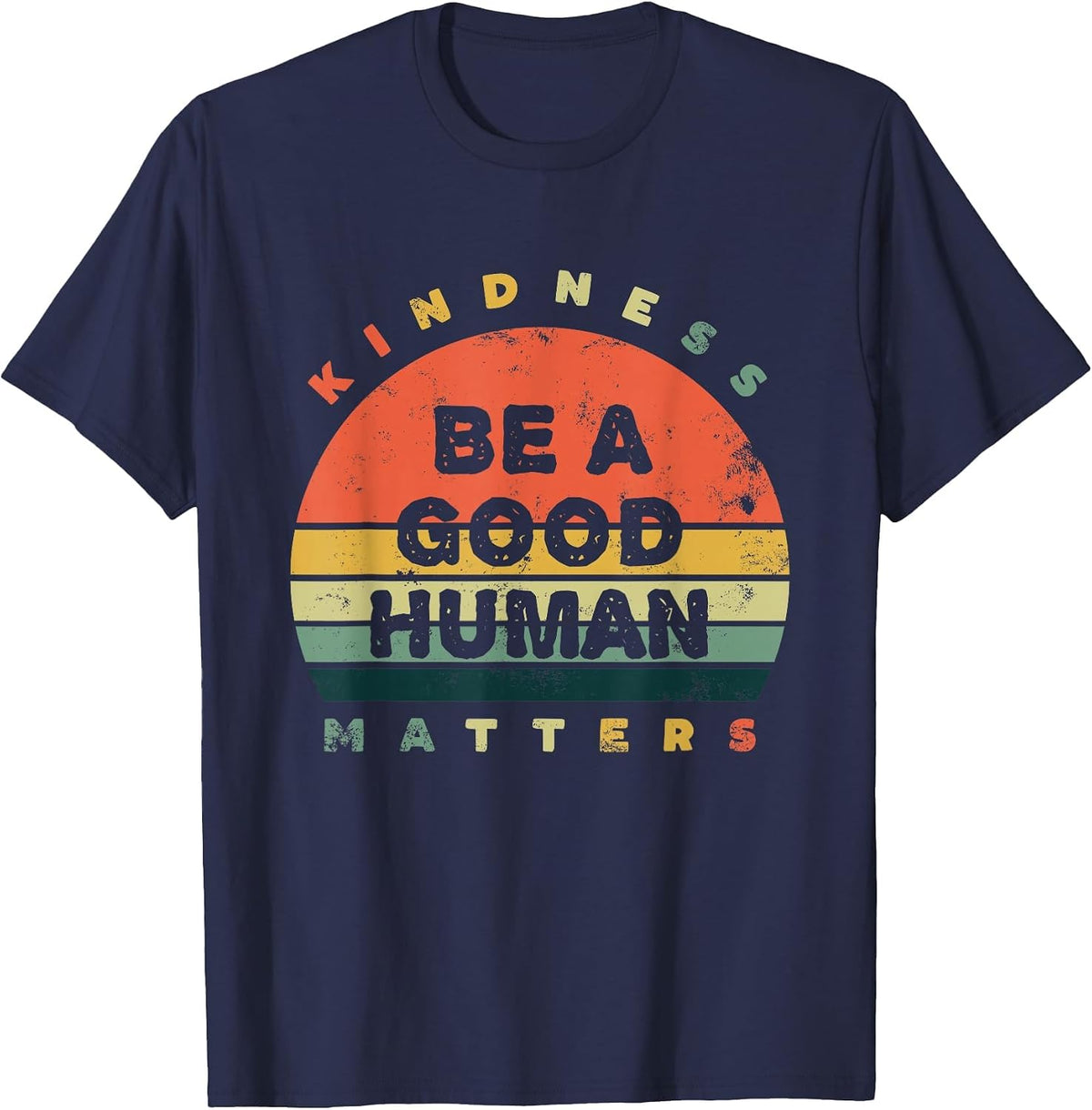 Be A Good Human Kindness Matters T-Shirt - Navy Blue