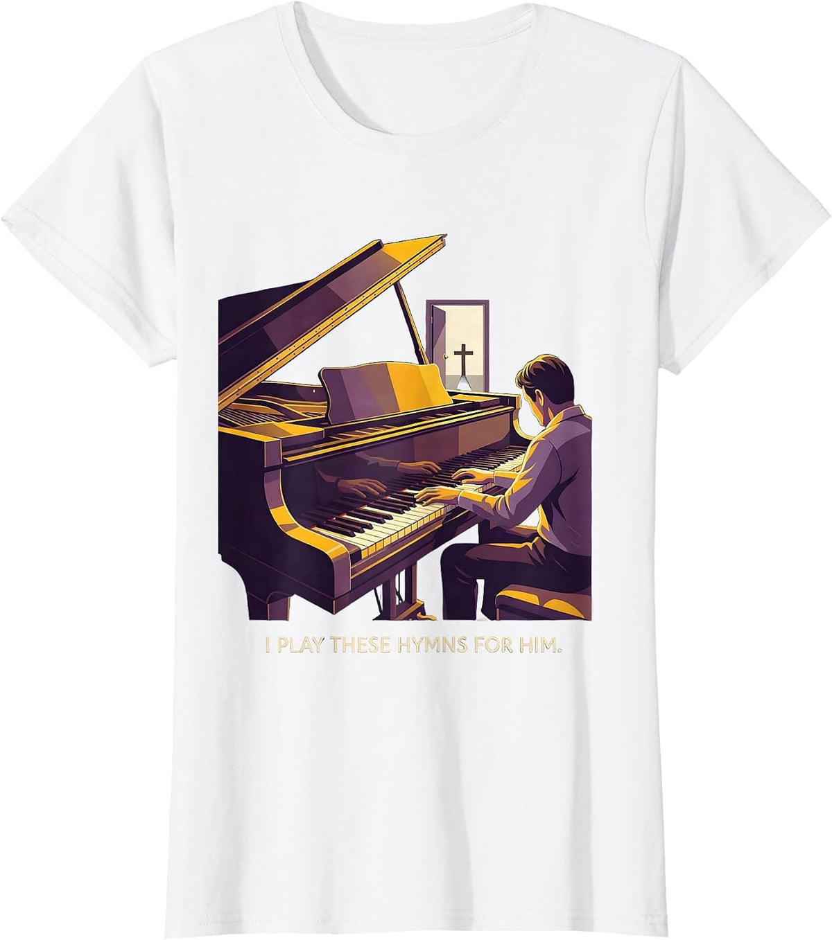 I Play These Hymns For Him Funny Pianist Piano Teacher Gift T-Shirt - White