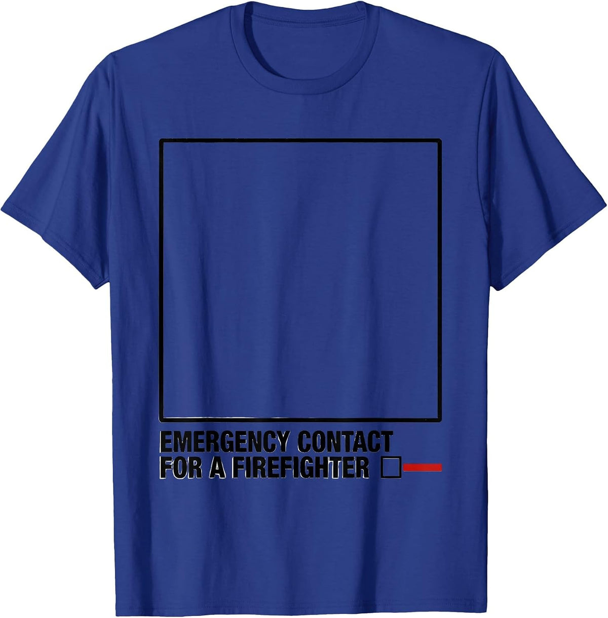 Emergency Contact For A Firefighter Tribute Family Pride T-Shirt - Royal Blue