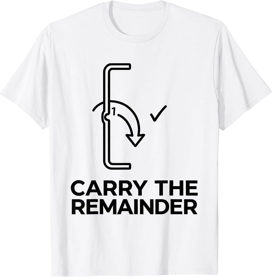 Men's Carry The Remainder Funny Math Teacher Joke Humor Gift T-Shirt - White
