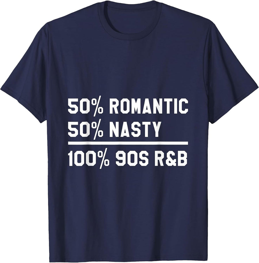 90's RNB Music 50% Romantic 50% Nasty 100% 90s R & B T-Shirt - Navy Blue