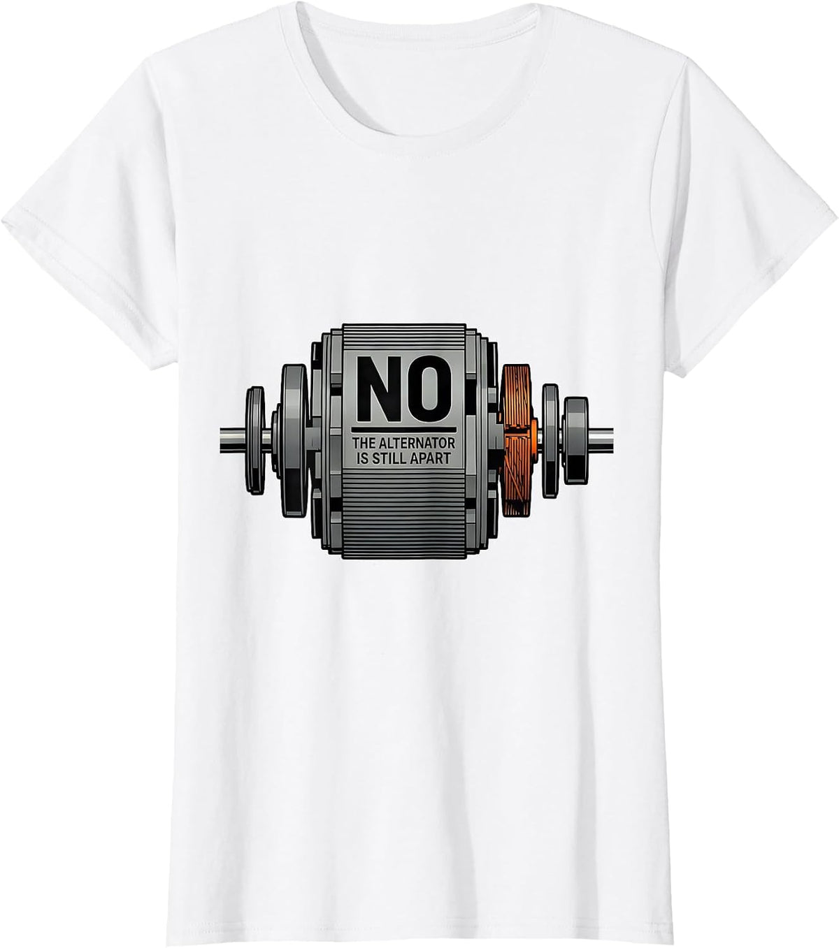 Women's No The Alternator Is Still Apart Funny Mechanic Garage T-Shirt - White