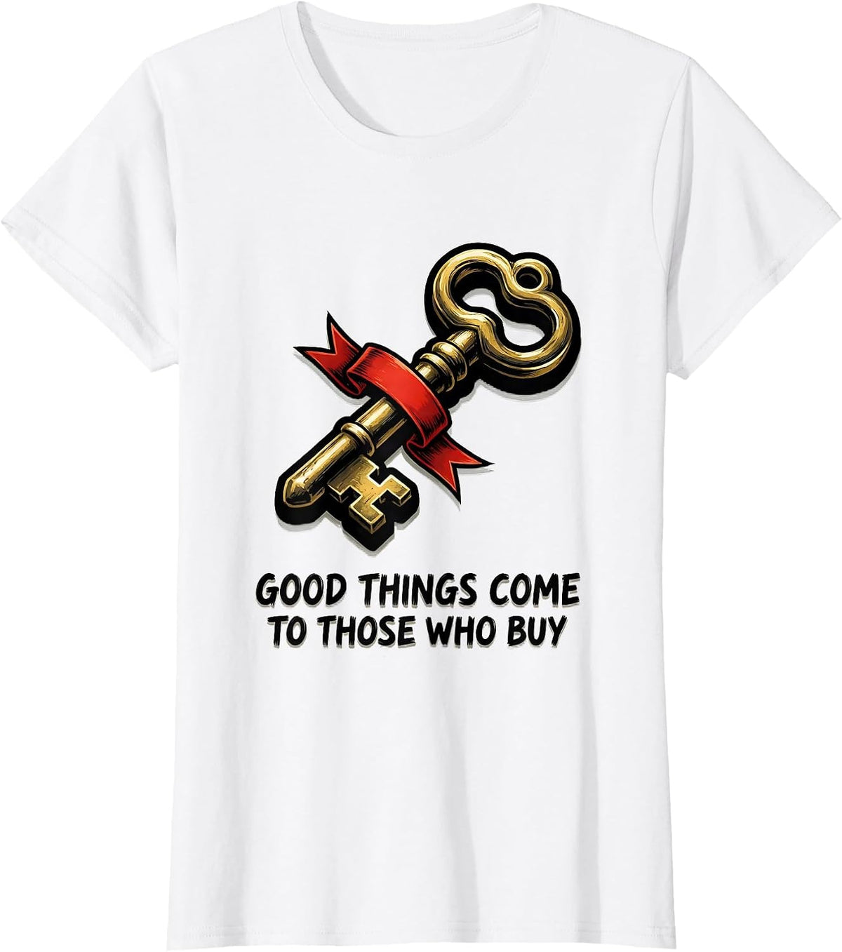 Good Things Come To Those Who Buy Funny Realtor Real Estate T-Shirt - White