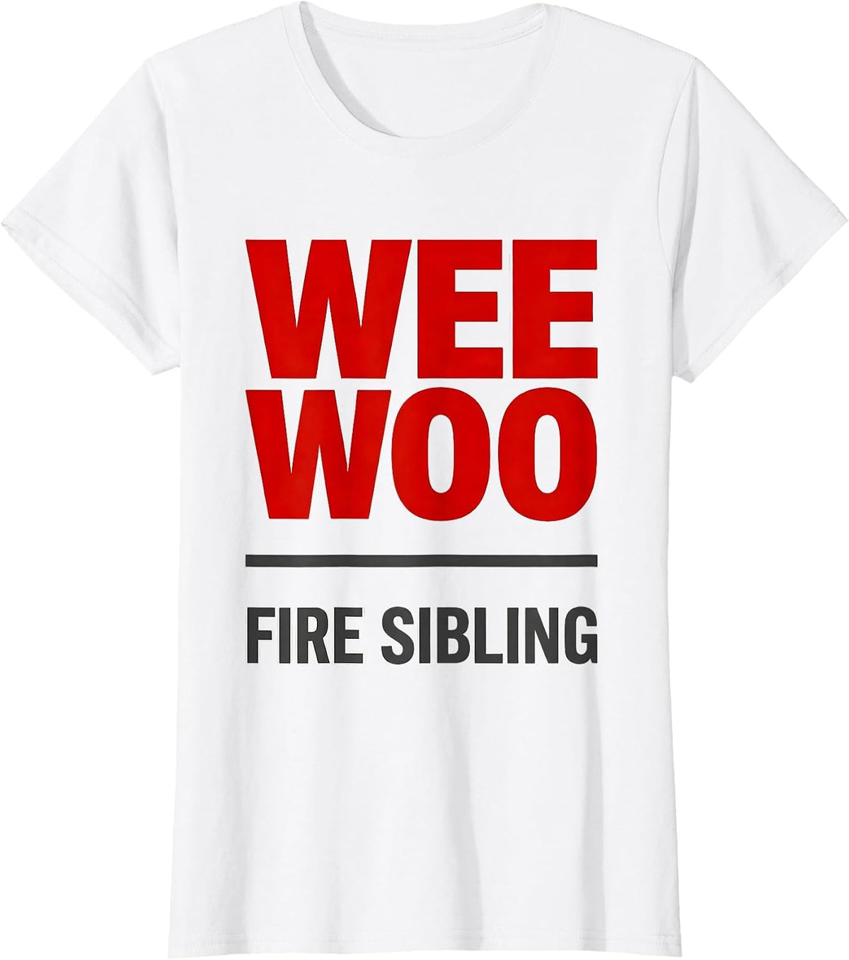 Women's Wee Woo Fire Sibling Funny Firefighter Family Humor T-Shirt - White