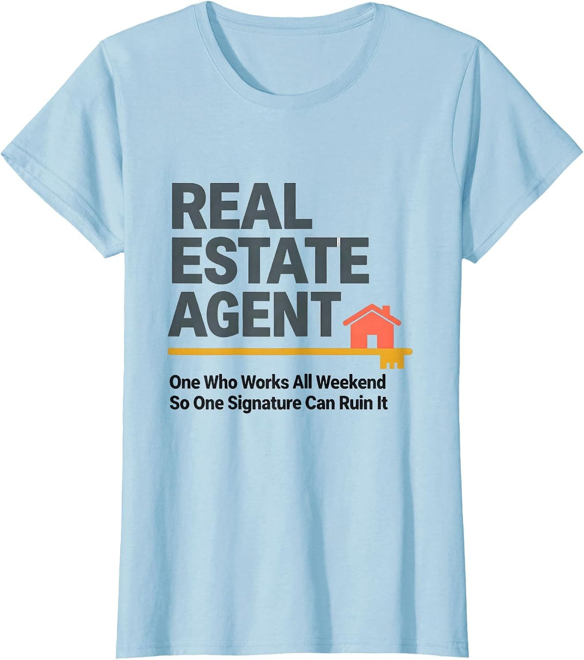 Women's Real Estate Agent Works All Weekend Humor T-Shirt - Baby Blue
