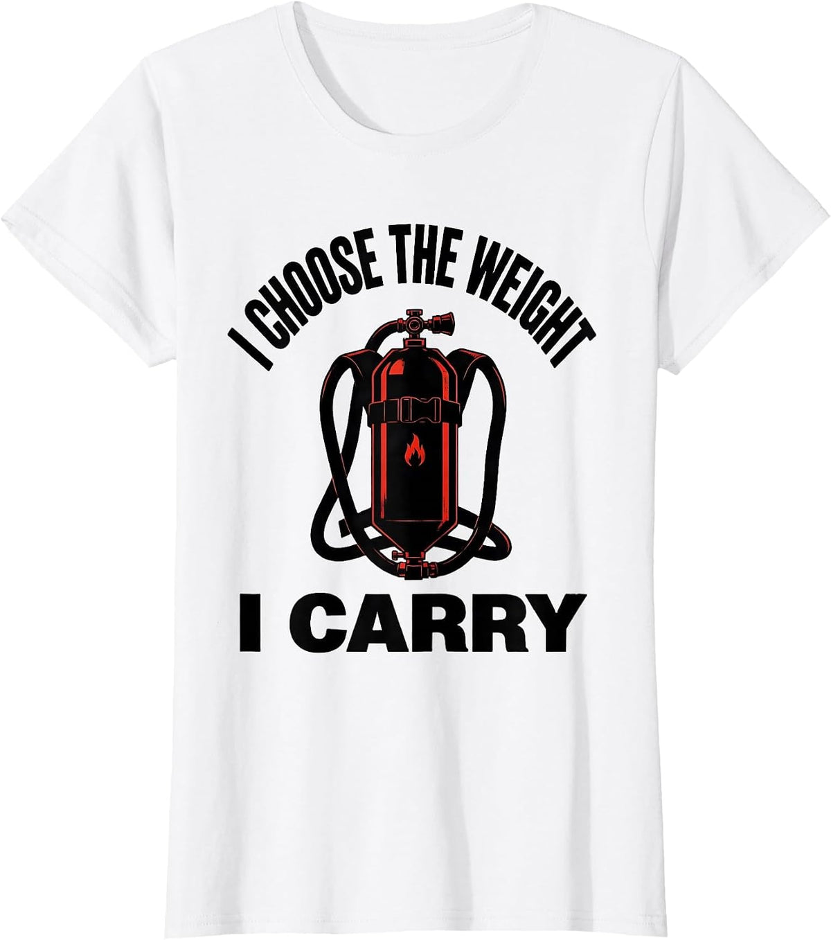 Women's I Choose The Weight I Carry Funny Firefighter Occupational T-Shirt - White