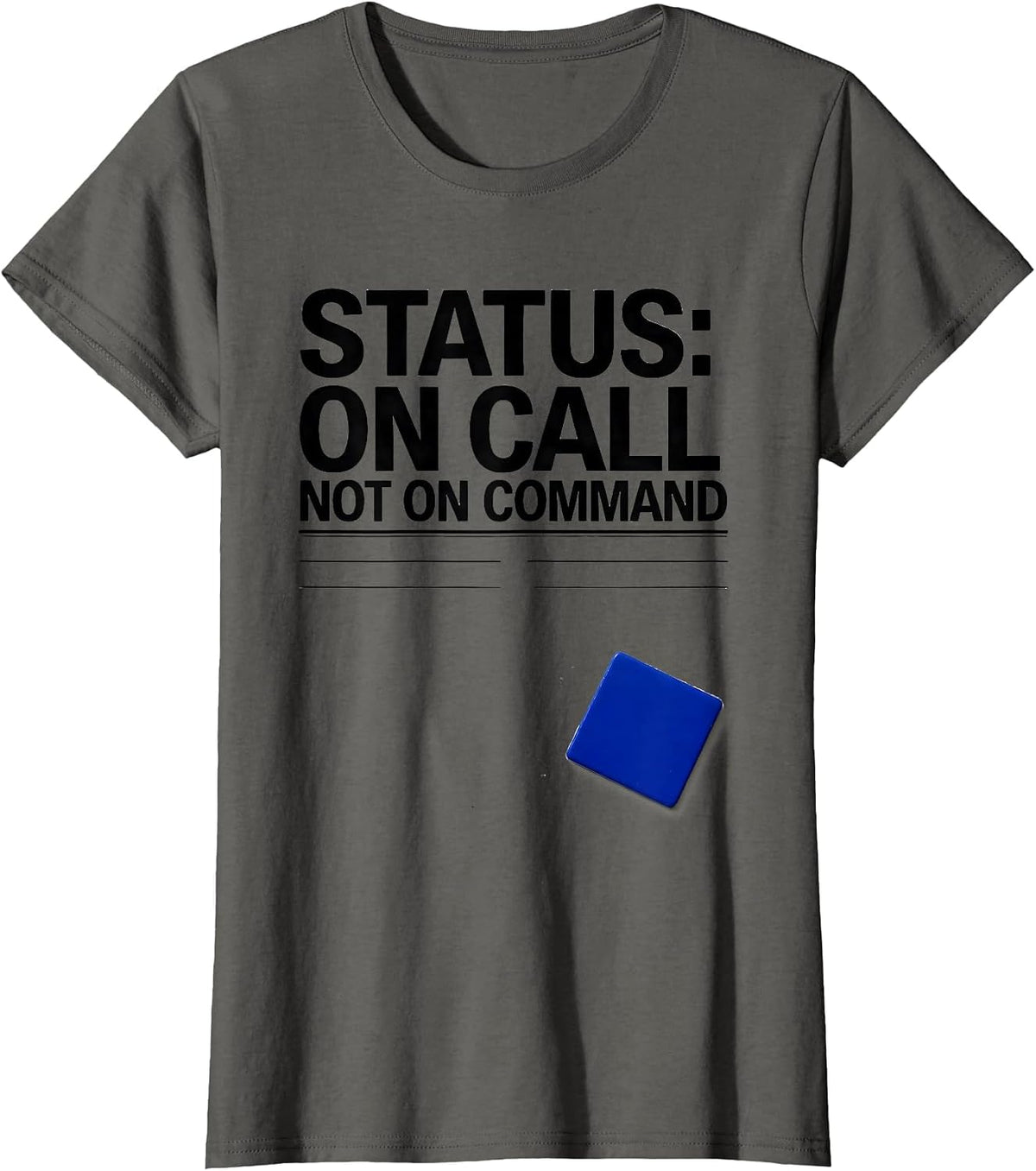 Women's Status On Call Not On Command Funny IT Support Programmer T-Shirt - Asphalt Grey