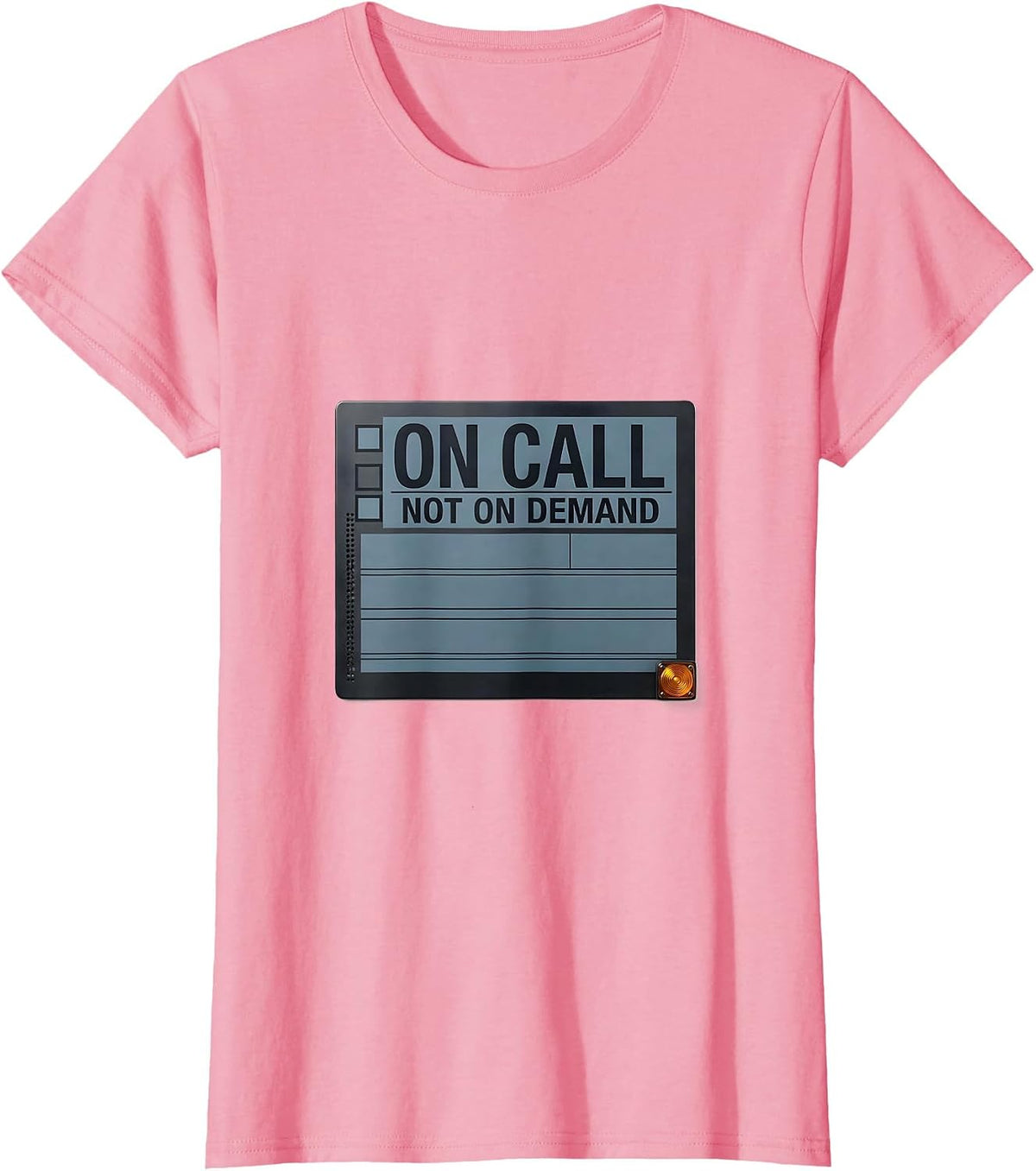 Women's On Call Not On Demand Funny IT Support Programmer Tech Humor T-Shirt - Pink