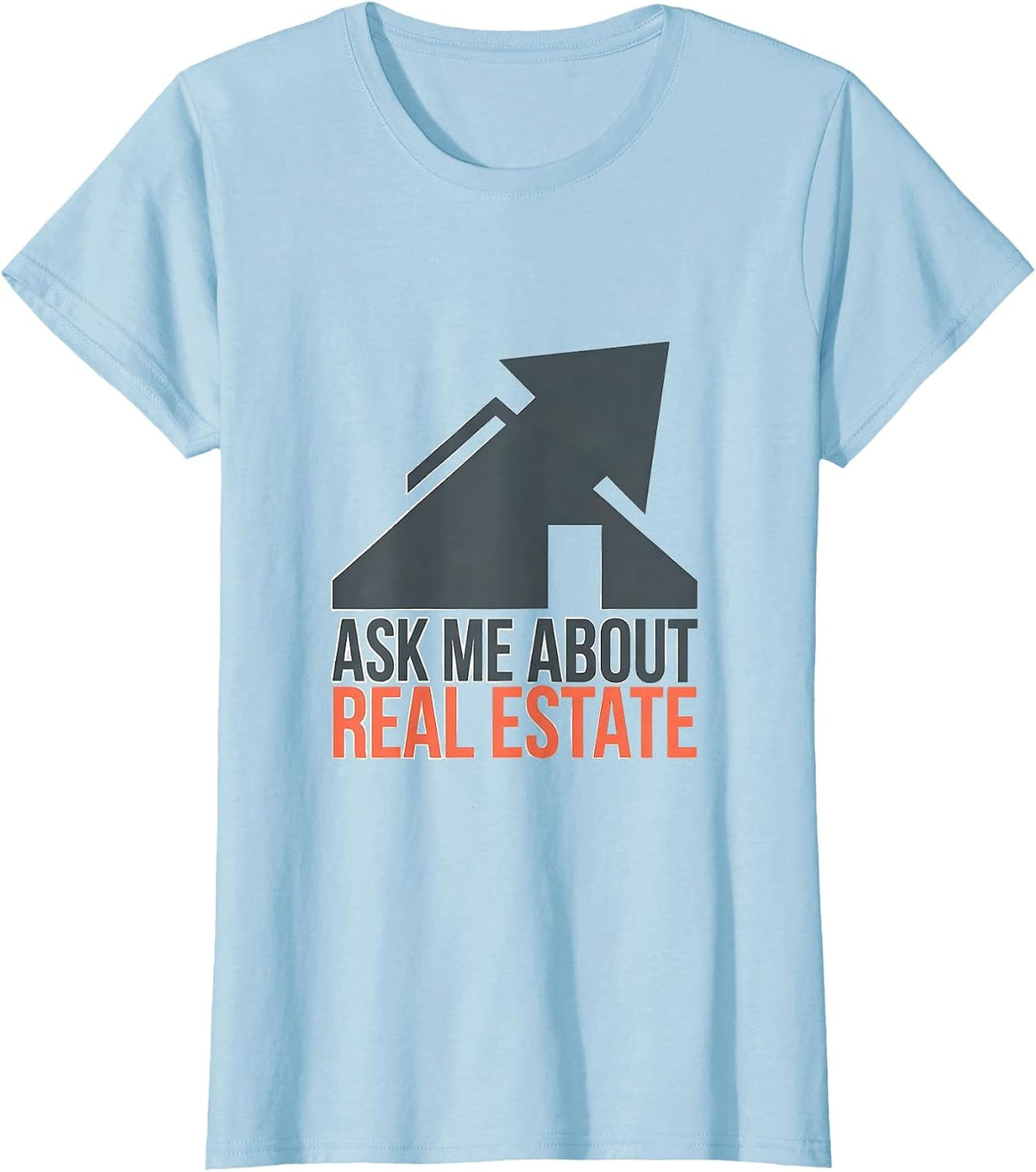 Ask Me About Real Estate Funny Realtor Real Estate Agent T-Shirt - Baby Blue