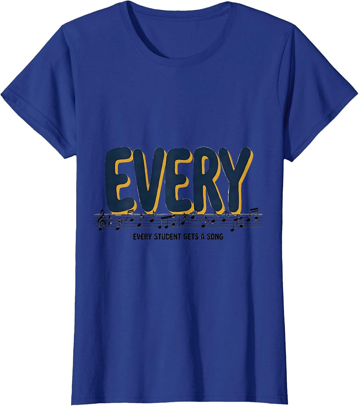 Women's Every Student Gets A Song Music Teacher Appreciation Playful T-Shirt - Royal Blue