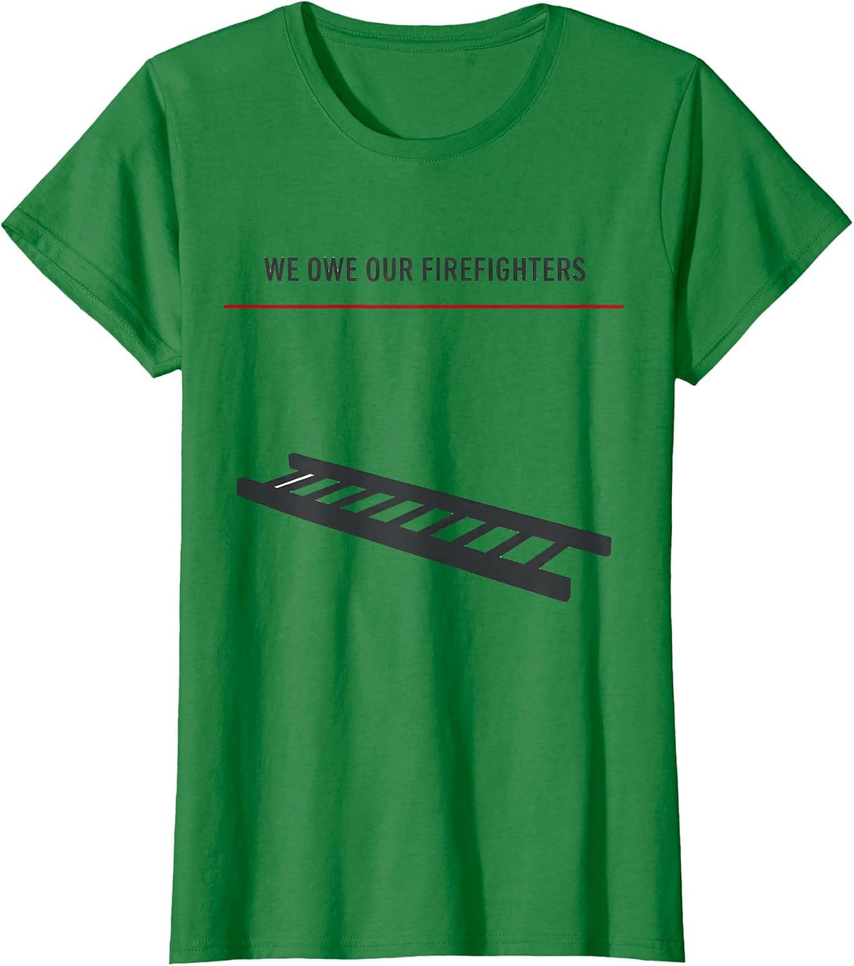 Women's We Owe Our Firefighters Thin Red Line Firefighter Tribute T-Shirt - Kelly Green