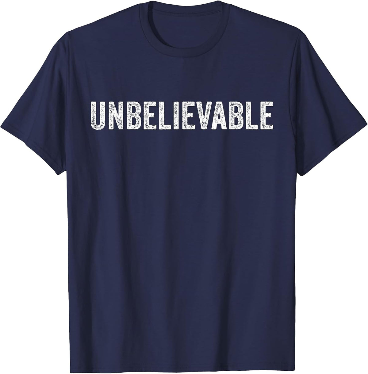 Unbelievable Funny Saying Vintage Distressed T-Shirt - Navy Blue