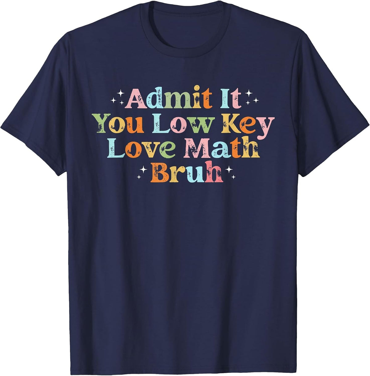 Admit It You Low Key Love Math Bruh Retro Math Teacher T-Shirt - Navy Blue