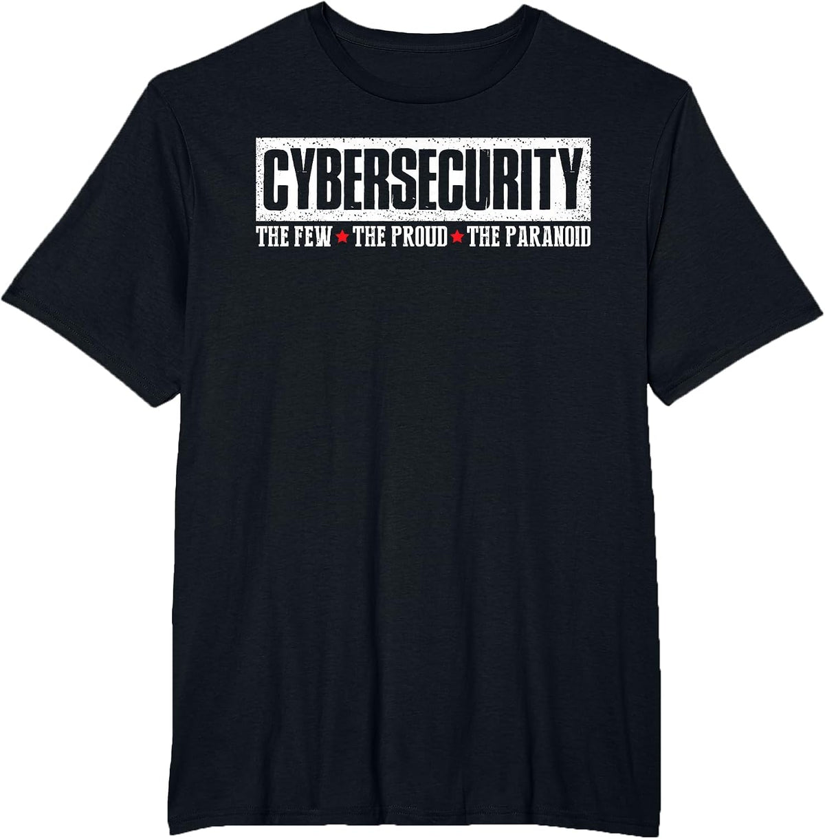 Cybersecurity The Few The Proud Paranoid Funny Programmer T-Shirt - Black