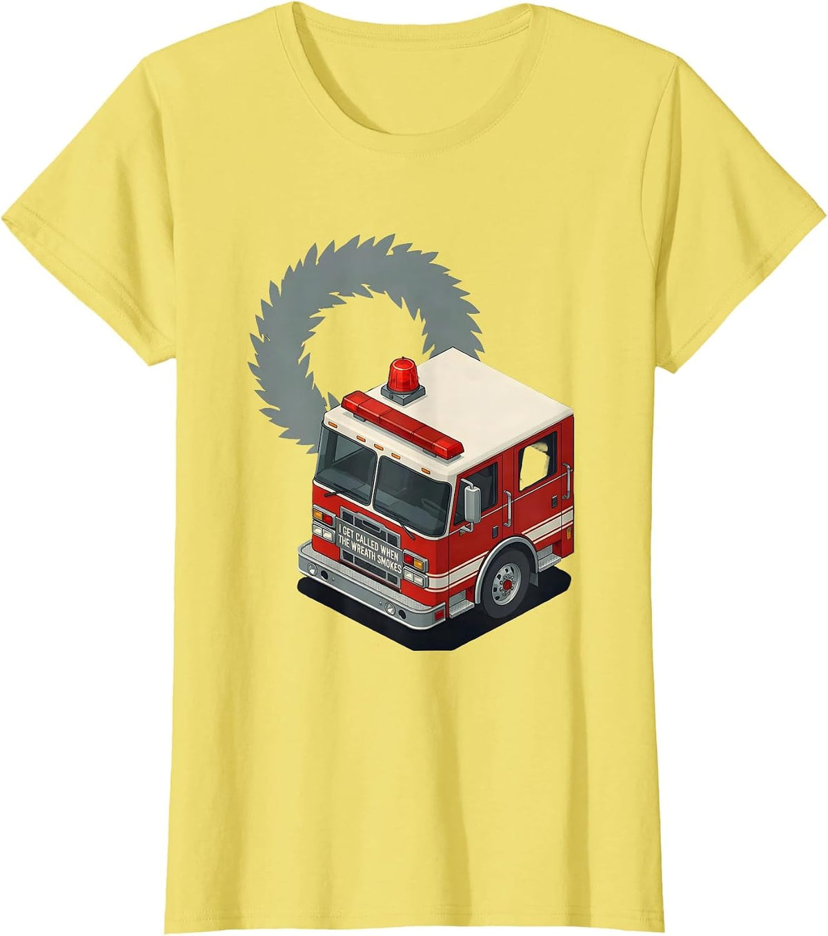 Women's I Get Called When The Wreath Smokes Funny Firefighter T-Shirt - Lemon Yellow
