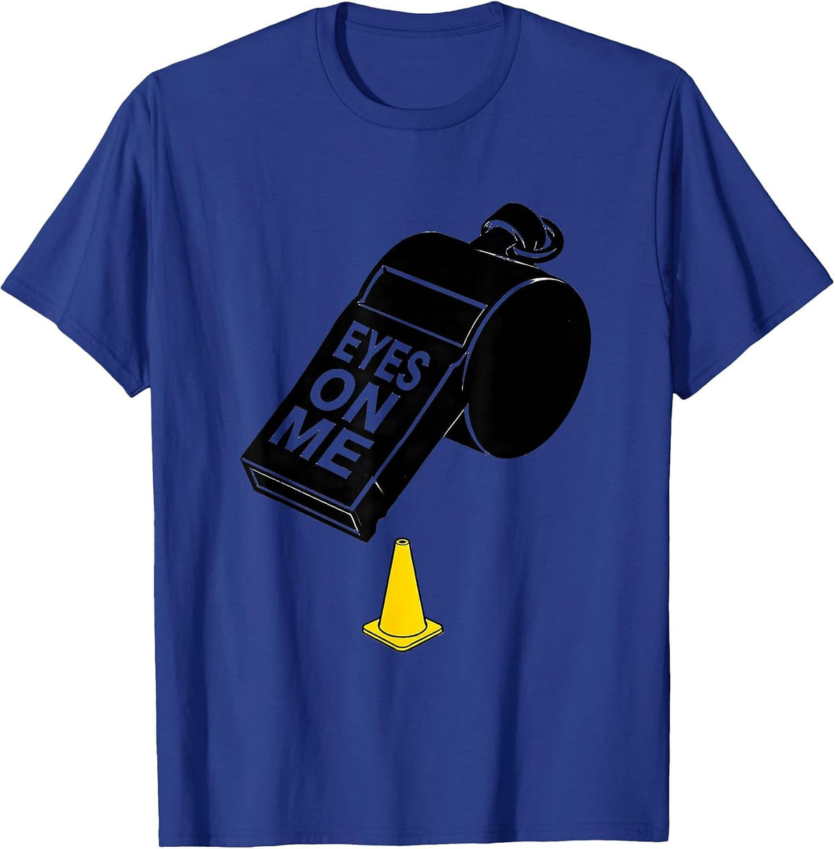 Men's Eyes On Me Funny PE Teacher Gym Class Physical Education T-Shirt - Royal Blue