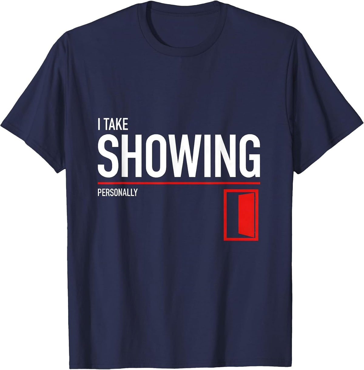 Men's I Take Showing Personally Funny Realtor Real Estate Agent T-Shirt - Navy Blue