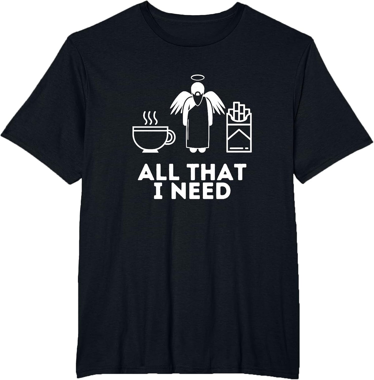 All that I Need - Coffee, God & Cigarettes T-Shirt - Black