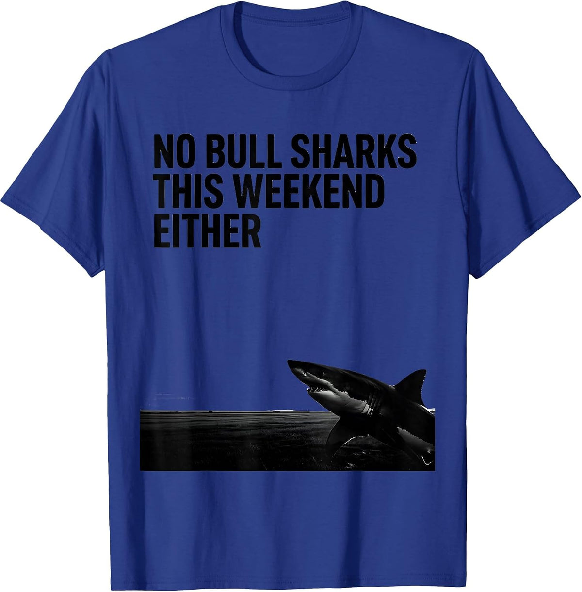 No Bull Sharks This Weekend Either Funny Shark Lover Marine T-Shirt - Royal Blue