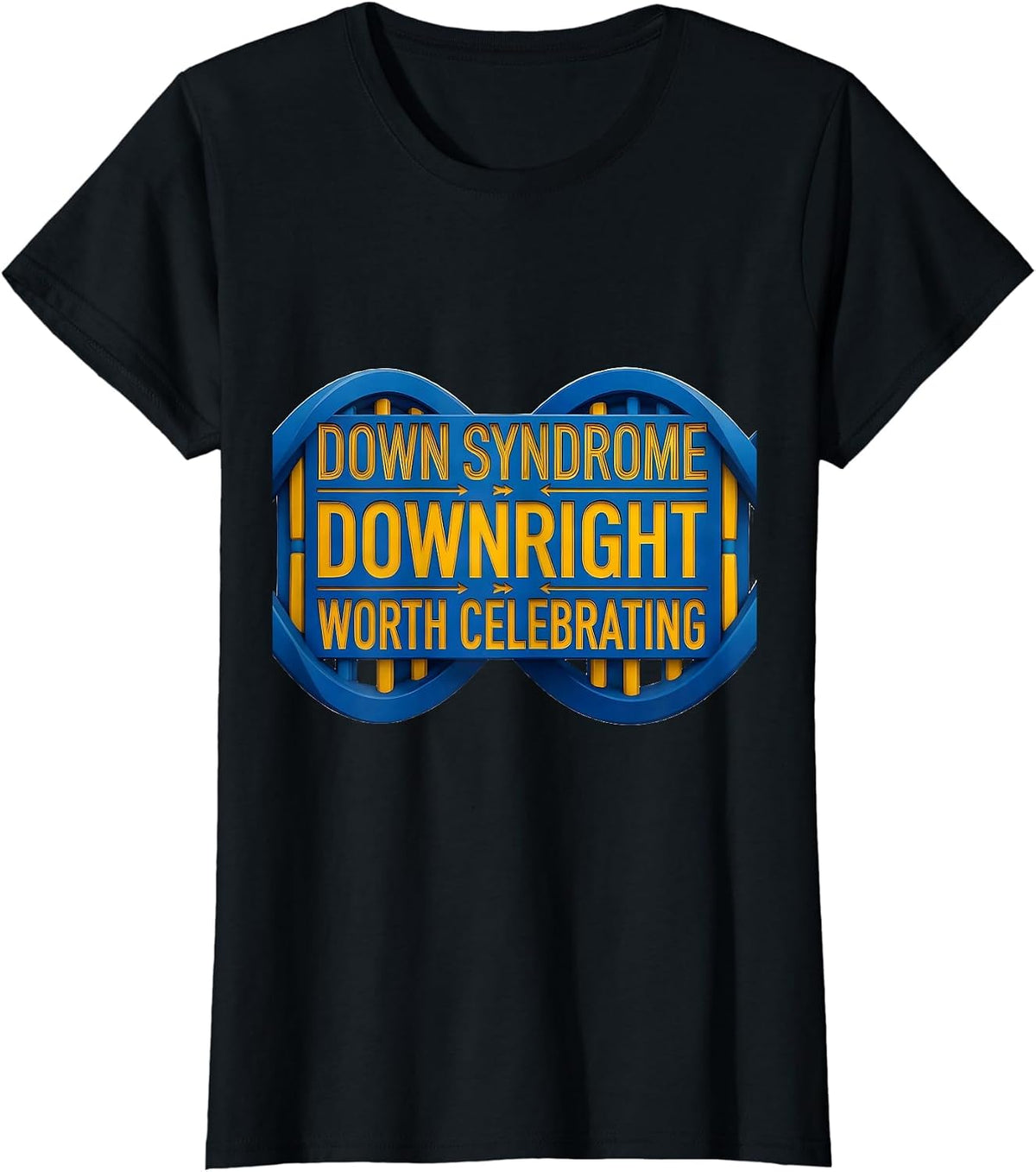 Women's Down Syndrome, Downright Worth Celebrating Awareness T-Shirt - Black